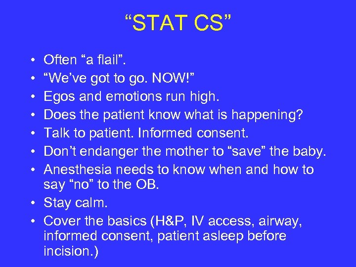 “STAT CS” • • Often “a flail”. “We’ve got to go. NOW!” Egos and