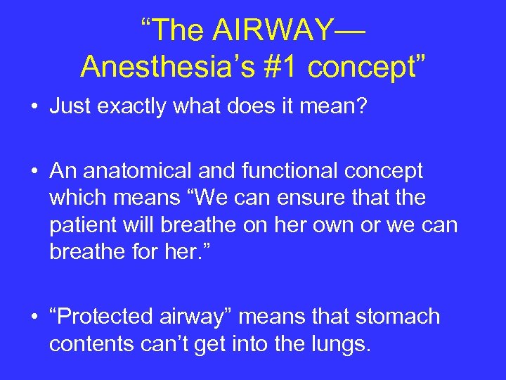 “The AIRWAY— Anesthesia’s #1 concept” • Just exactly what does it mean? • An