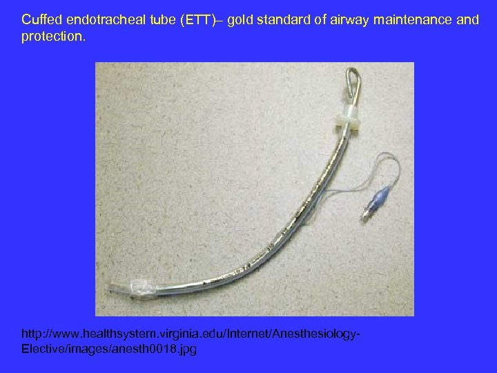Cuffed endotracheal tube (ETT)– gold standard of airway maintenance and protection. http: //www. healthsystem.