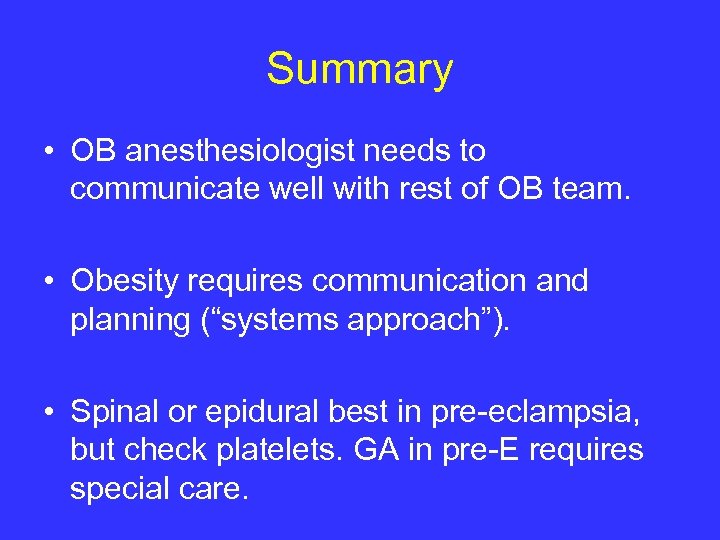 Summary • OB anesthesiologist needs to communicate well with rest of OB team. •