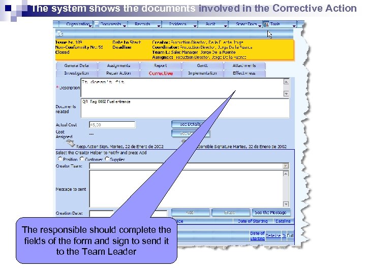 The system shows the documents involved in the Corrective Action The responsible should complete