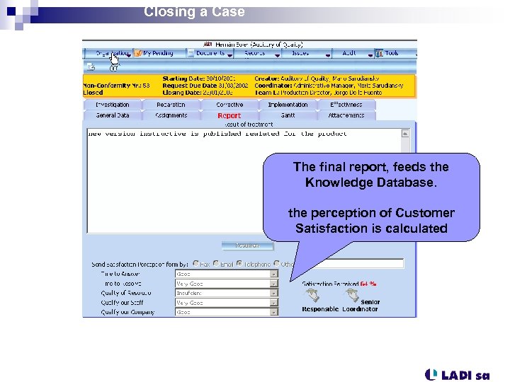 Closing a Case The final report, feeds the Knowledge Database. the perception of Customer