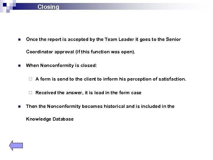 Closing n Once the report is accepted by the Team Leader it goes to
