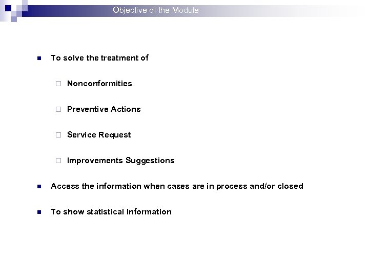 Objective of the Module n To solve the treatment of ¨ Nonconformities ¨ Preventive