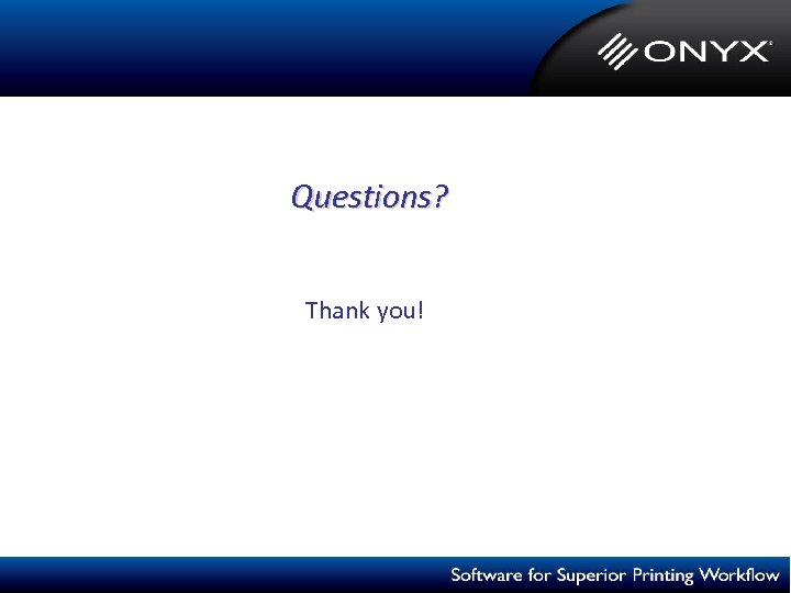 Questions? Thank you! 