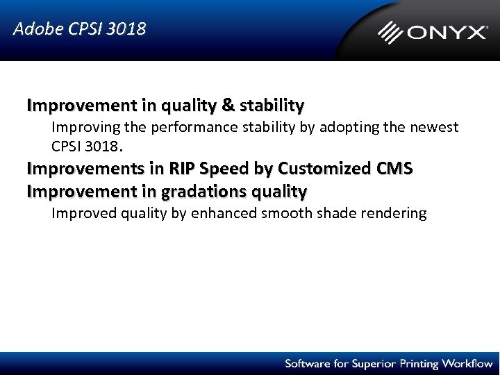 Adobe CPSI 3018 Improvement in quality & stability Improving the performance stability by adopting
