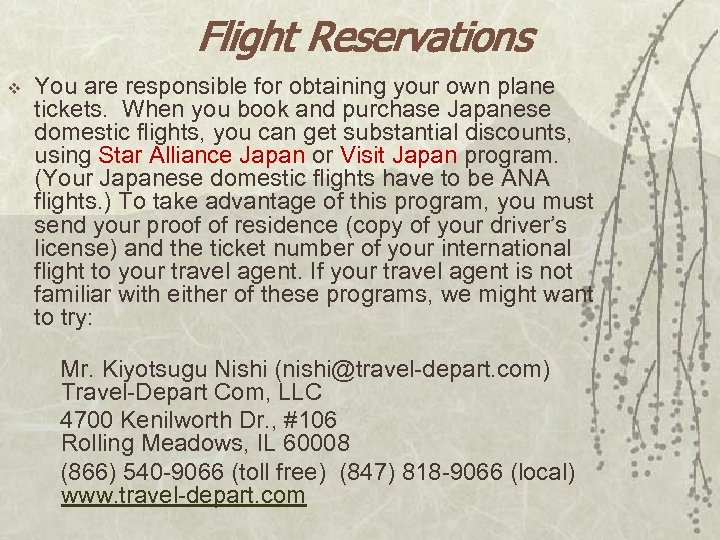 Flight Reservations v You are responsible for obtaining your own plane tickets. When you