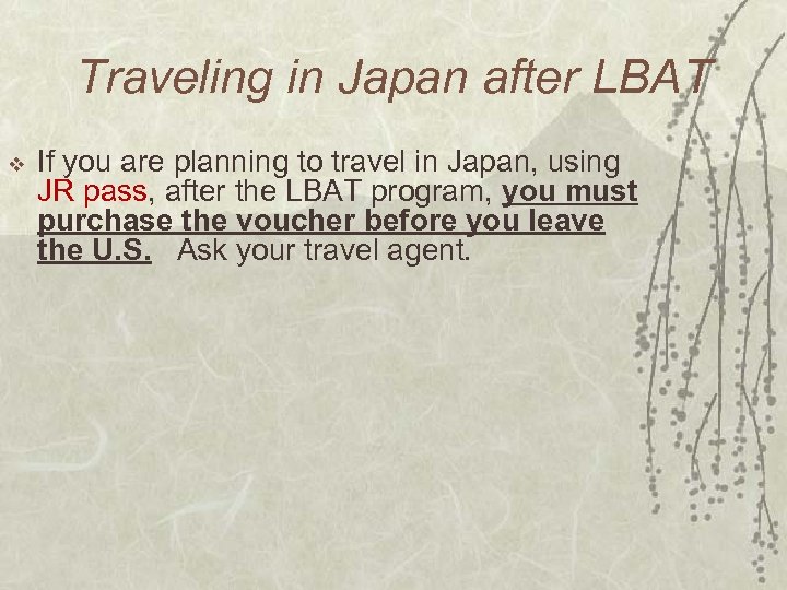 Traveling in Japan after LBAT v If you are planning to travel in Japan,