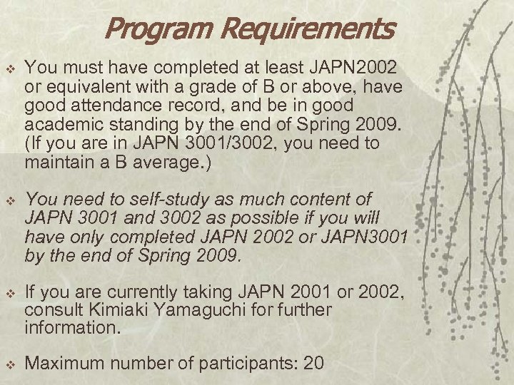 Program Requirements v You must have completed at least JAPN 2002 or equivalent with