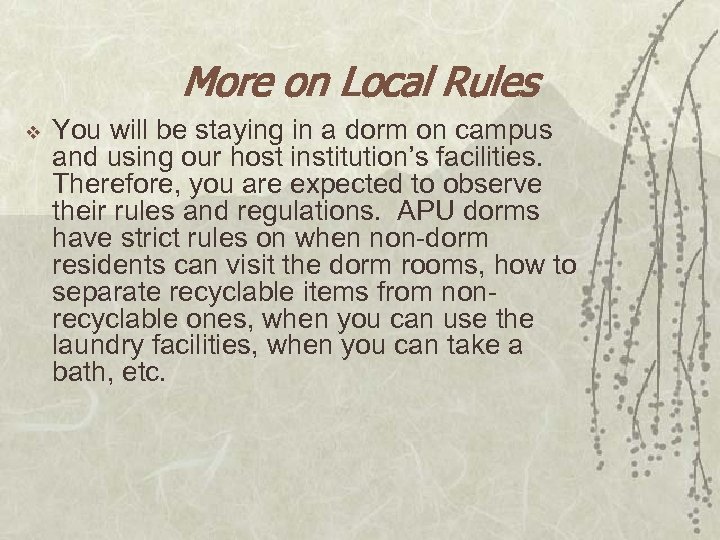 More on Local Rules v You will be staying in a dorm on campus