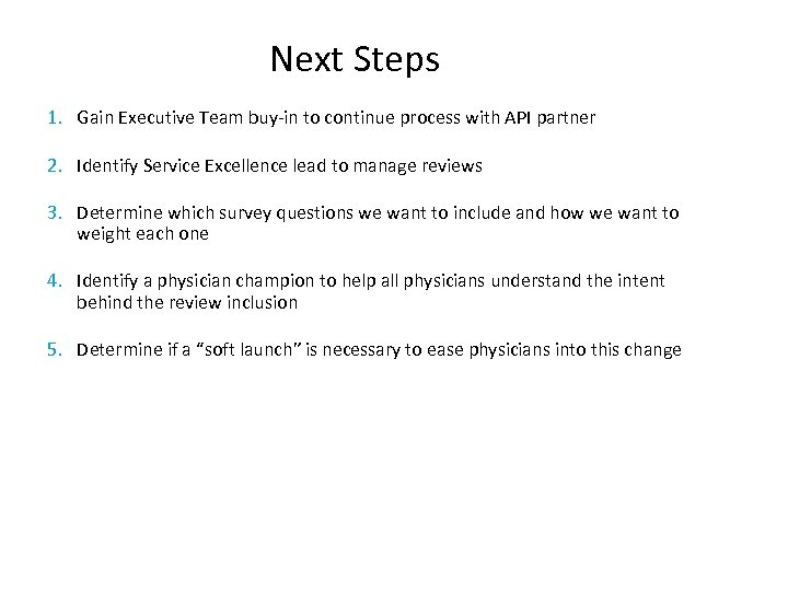 Next Steps 1. Gain Executive Team buy-in to continue process with API partner 2.