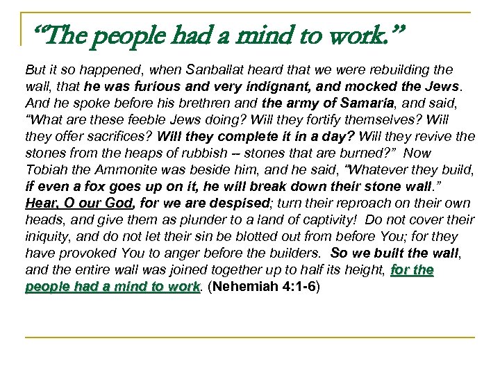 “The people had a mind to work. ” But it so happened, when Sanballat