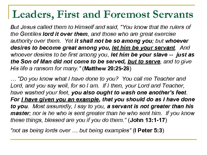 Leaders, First and Foremost Servants But Jesus called them to Himself and said, “You