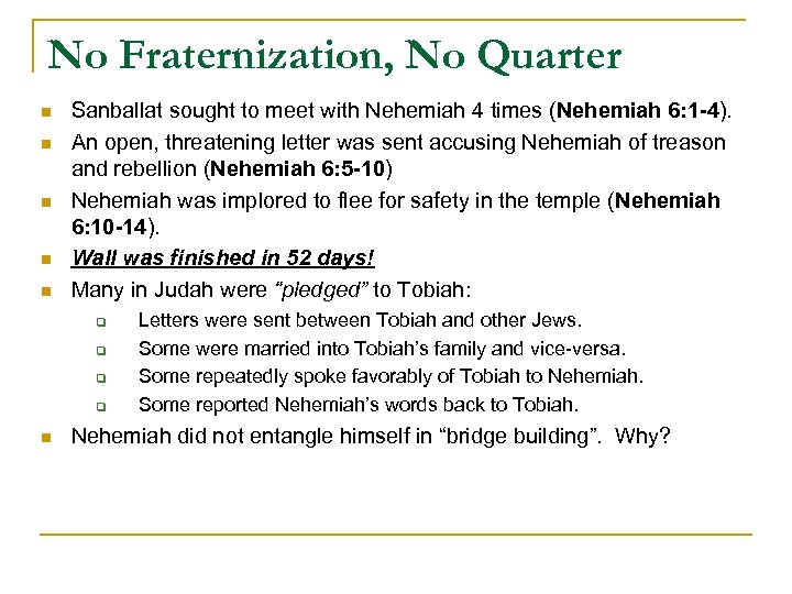 No Fraternization, No Quarter n n n Sanballat sought to meet with Nehemiah 4