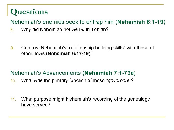 Questions Nehemiah's enemies seek to entrap him (Nehemiah 6: 1 -19) 8. Why did