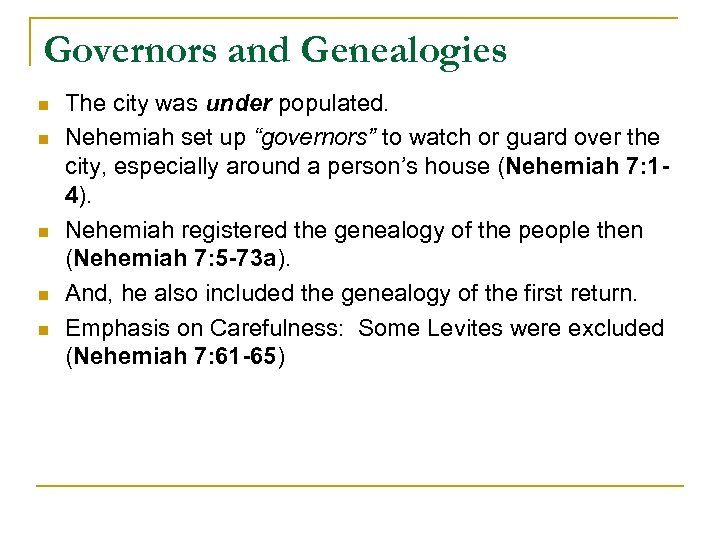 Governors and Genealogies n n n The city was under populated. Nehemiah set up