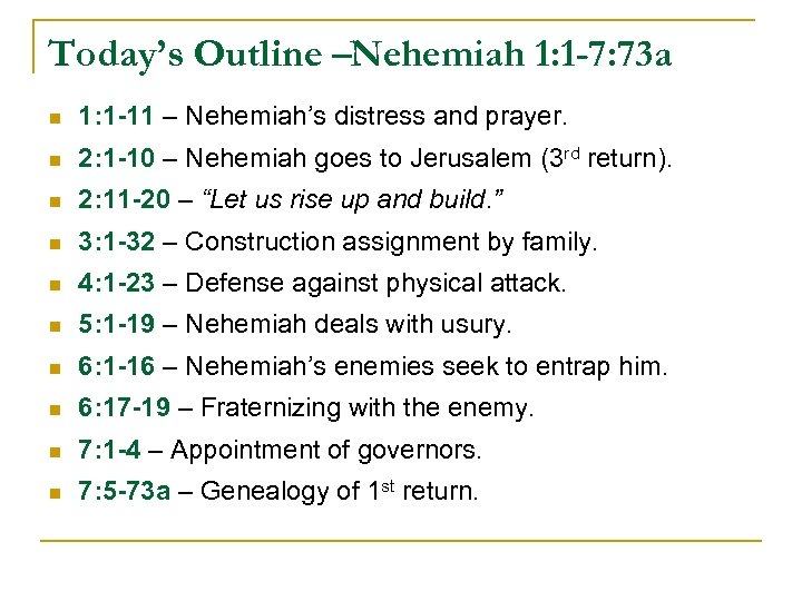 Today’s Outline –Nehemiah 1: 1 -7: 73 a n 1: 1 -11 – Nehemiah’s