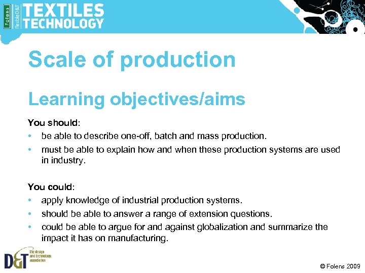 Scale of production Learning objectives/aims You should: • be able to describe one-off, batch