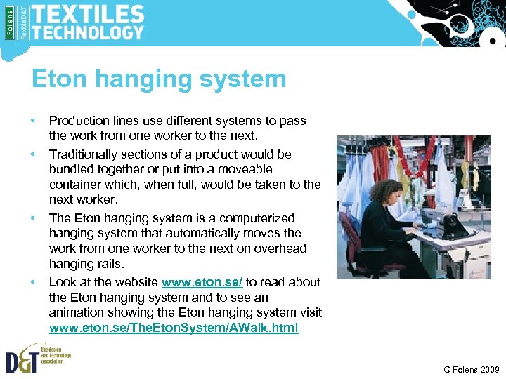 Eton hanging system • • Production lines use different systems to pass the work