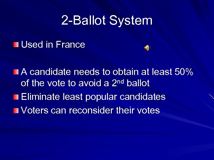 2 -Ballot System Used in France A candidate needs to obtain at least 50%