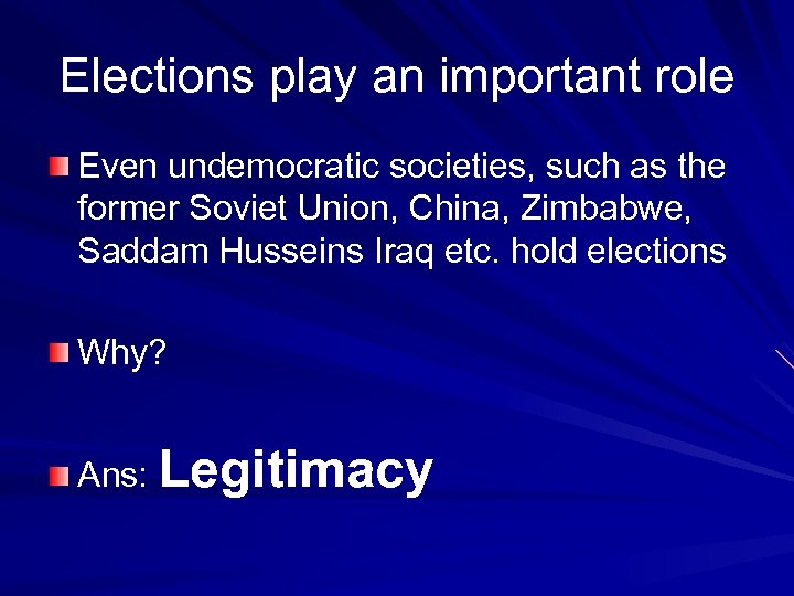 Elections play an important role Even undemocratic societies, such as the former Soviet Union,
