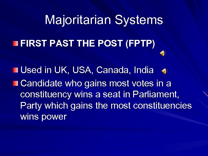 Majoritarian Systems FIRST PAST THE POST (FPTP) Used in UK, USA, Canada, India Candidate