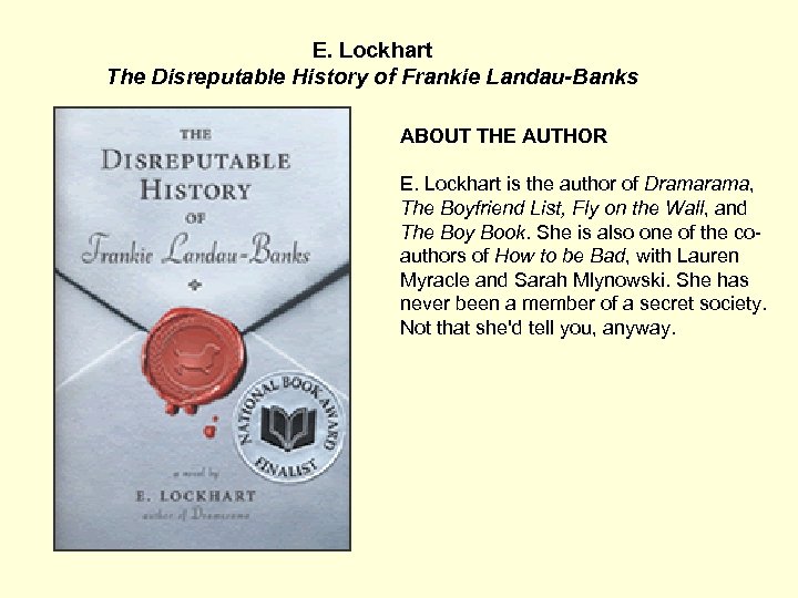E. Lockhart The Disreputable History of Frankie Landau-Banks ABOUT THE AUTHOR E. Lockhart is