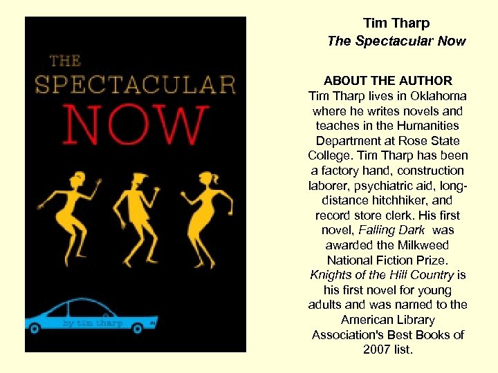 Tim Tharp The Spectacular Now ABOUT THE AUTHOR Tim Tharp lives in Oklahoma where