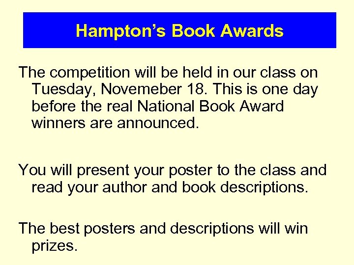 Hampton’s Book Awards The competition will be held in our class on Tuesday, Novemeber