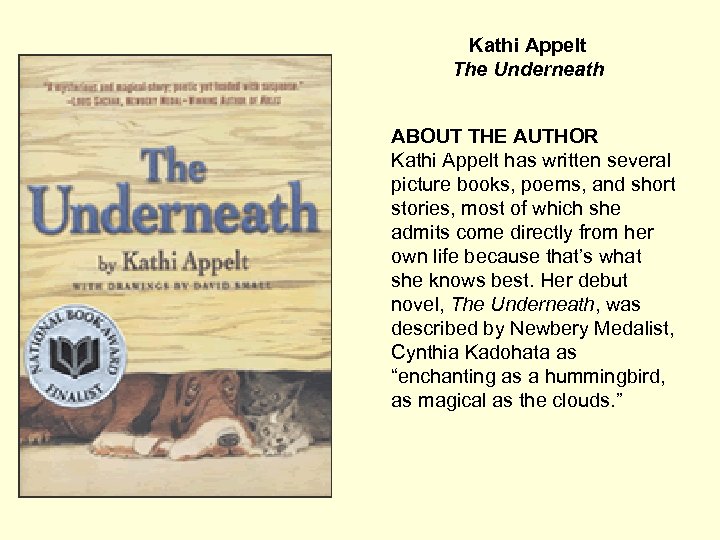 Kathi Appelt The Underneath ABOUT THE AUTHOR Kathi Appelt has written several picture books,