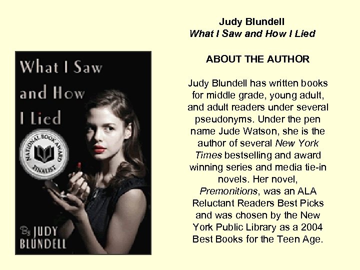 Judy Blundell What I Saw and How I Lied ABOUT THE AUTHOR Judy Blundell