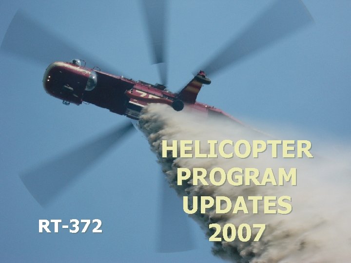 RT-372 HELICOPTER PROGRAM UPDATES 2007 