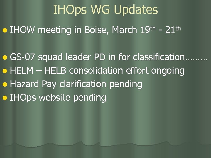 IHOps WG Updates l IHOW l GS-07 meeting in Boise, March 19 th -