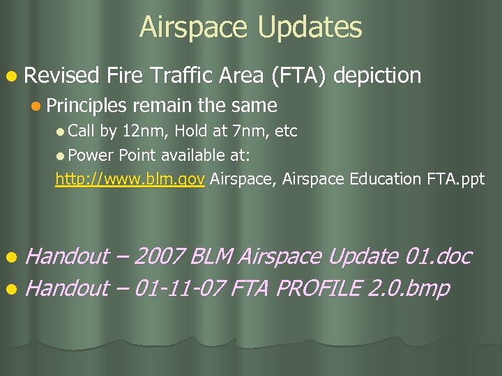 Airspace Updates l Revised Fire Traffic Area (FTA) depiction l Principles remain the same