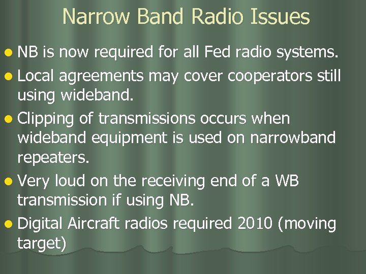 Narrow Band Radio Issues l NB is now required for all Fed radio systems.