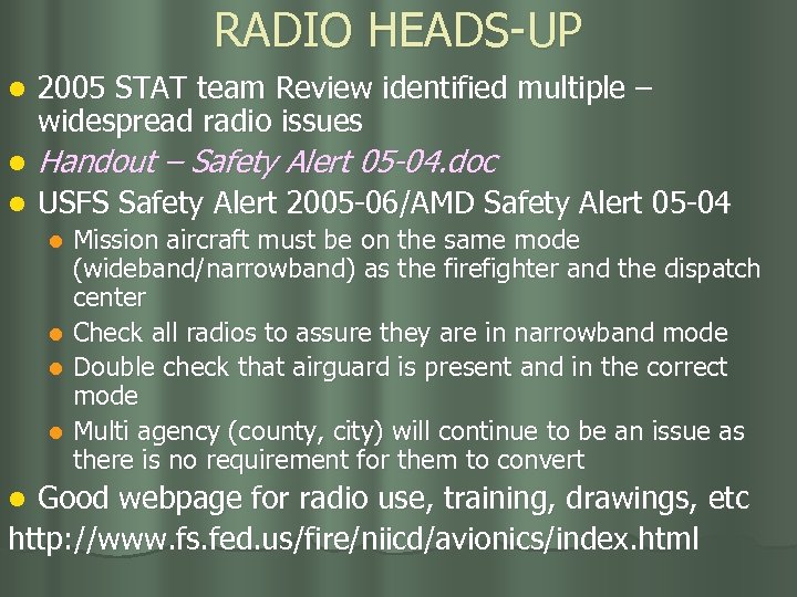 RADIO HEADS-UP l 2005 STAT team Review identified multiple – widespread radio issues l