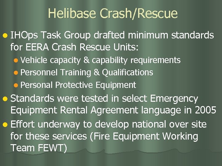 Helibase Crash/Rescue l IHOps Task Group drafted minimum standards for EERA Crash Rescue Units: