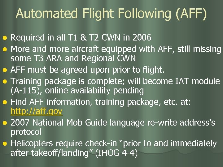 Automated Flight Following (AFF) l l l l Required in all T 1 &