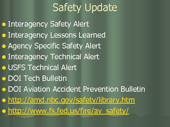 Safety Update l Interagency Safety Alert l Interagency Lessons Learned l Agency Specific Safety