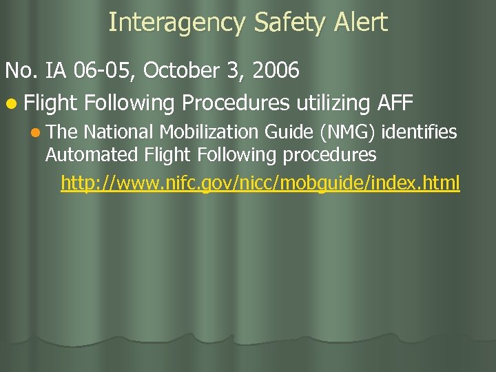 Interagency Safety Alert No. IA 06 -05, October 3, 2006 l Flight Following Procedures