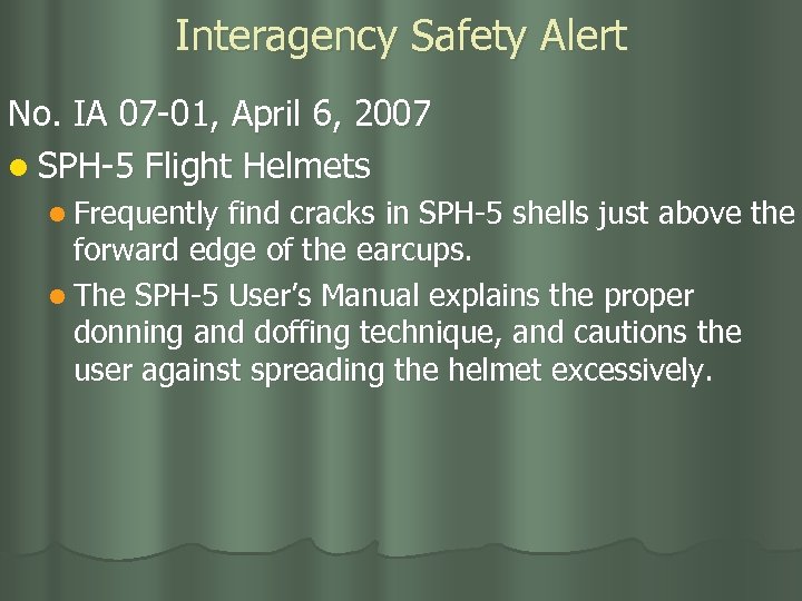 Interagency Safety Alert No. IA 07 -01, April 6, 2007 l SPH-5 Flight Helmets