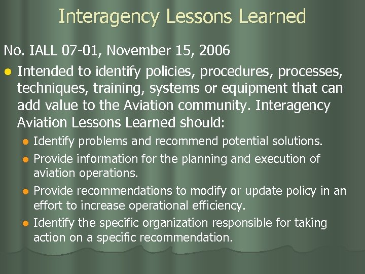 Interagency Lessons Learned No. IALL 07 -01, November 15, 2006 l Intended to identify