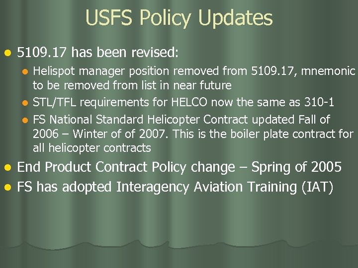 USFS Policy Updates l 5109. 17 has been revised: Helispot manager position removed from