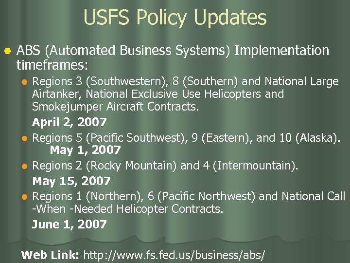 USFS Policy Updates l ABS (Automated Business Systems) Implementation timeframes: Regions 3 (Southwestern), 8