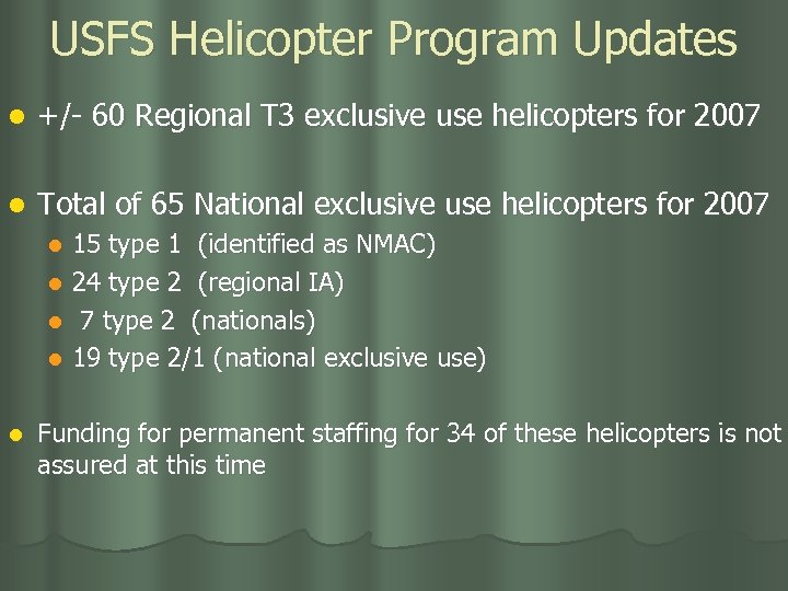 USFS Helicopter Program Updates l +/- 60 Regional T 3 exclusive use helicopters for