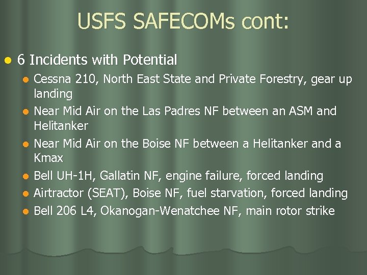 USFS SAFECOMs cont: l 6 Incidents with Potential Cessna 210, North East State and