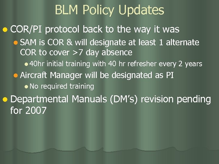 BLM Policy Updates l COR/PI protocol back to the way it was l SAM