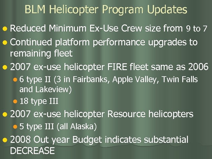 BLM Helicopter Program Updates l Reduced Minimum Ex-Use Crew size from 9 to 7