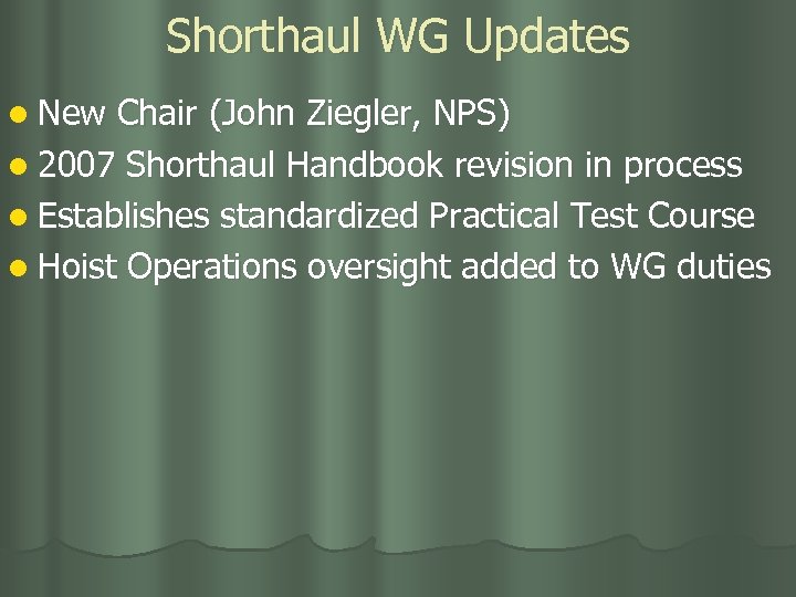 Shorthaul WG Updates l New Chair (John Ziegler, NPS) l 2007 Shorthaul Handbook revision