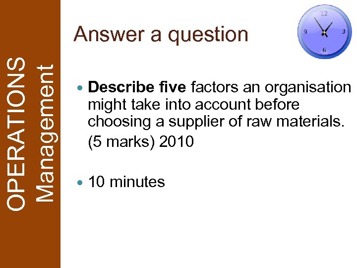 OPERATIONS Management Answer a question Describe five factors an organisation might take into account